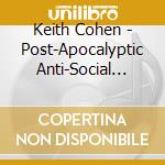 Keith Cohen - Post-Apocalyptic Anti-Social Nihilism cd