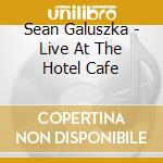 Sean Galuszka - Live At The Hotel Cafe cd