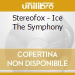 Stereofox - Ice The Symphony cd