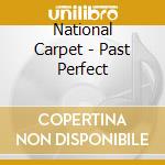 National Carpet - Past Perfect cd musicale di National Carpet