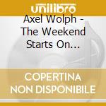 Axel Wolph - The Weekend Starts On Wednesday cd