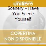Scenery - Have You Scene Yourself cd