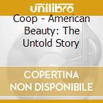 Coop - American Beauty: The Untold Story cd