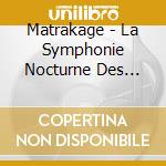Matrakage - La Symphonie Nocturne Des Mtaux Drangs cd