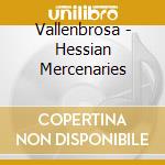 Vallenbrosa - Hessian Mercenaries cd