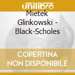 Mietek Glinkowski - Black-Scholes cd