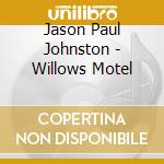 Jason Paul Johnston - Willows Motel cd