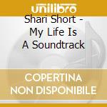 Shari Short - My Life Is A Soundtrack cd