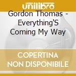 Gordon Thomas - Everything'S Coming My Way cd musicale di Gordon Thomas
