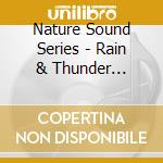 Nature Sound Series - Rain & Thunder (Nature Sounds cd musicale di Nature Sound Series