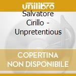 Salvatore Cirillo - Unpretentious cd