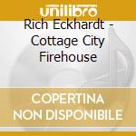 Rich Eckhardt - Cottage City Firehouse cd