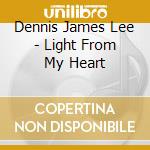 Dennis James Lee - Light From My Heart cd