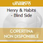 Henry & Habits - Blind Side cd