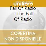 Fall Of Radio - The Fall Of Radio cd