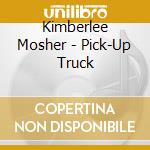 Kimberlee Mosher - Pick-Up Truck cd