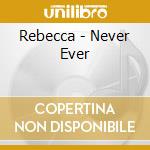 Rebecca - Never Ever cd
