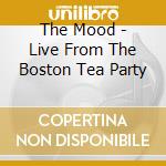 The Mood - Live From The Boston Tea Party cd