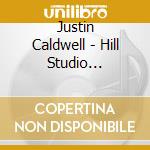 Justin Caldwell - Hill Studio Sessions cd