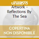 Artwork - Reflections By The Sea cd