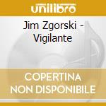 Jim Zgorski - Vigilante cd