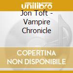 Jon Toft - Vampire Chronicle cd