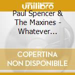 Paul Spencer & The Maxines - Whatever Forever And Ever cd