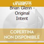 Brian Glenn - Original Intent