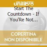 Start The Countdown - If You'Re Not Bleeding You'Re Not Trying cd