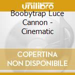 Boobytrap Luce Cannon - Cinematic cd