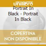 Portrait In Black - Portrait In Black cd musicale di Portrait In Black