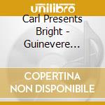 Carl Presents Bright - Guinevere Bright Never Known A Love Like This cd musicale di Carl Presents Bright
