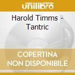 Harold Timms - Tantric cd