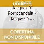 Jacques Y Porrocandela - Jacques Y Porrocandela cd musicale di Jacques Y Porrocandela