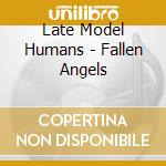 Late Model Humans - Fallen Angels cd