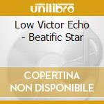 Low Victor Echo - Beatific Star cd