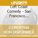 Left Coast Comedy - San Francisco Blabity Bleh cd