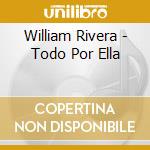 William Rivera - Todo Por Ella cd