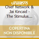 Chief Network & Jai Kincaid - The Stimulus Package cd