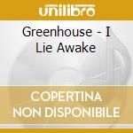 Greenhouse - I Lie Awake cd