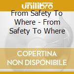 From Safety To Where - From Safety To Where cd