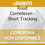Ruud Cornelissen - Short Tracking cd