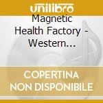 Magnetic Health Factory - Western Medicine cd musicale di Magnetic Health Factory