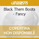 Black Them Boots - Fancy cd