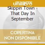 Skippin Town - That Day In September cd