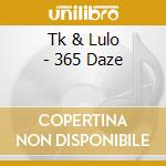 Tk & Lulo - 365 Daze cd