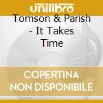 Tomson & Parish - It Takes Time cd
