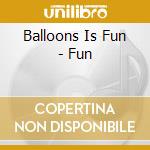 Balloons Is Fun - Fun cd