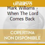 Mark Williams - When The Lord Comes Back cd