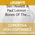 Ben Hewlett & Paul Lennon - Bones Of The Blues cd